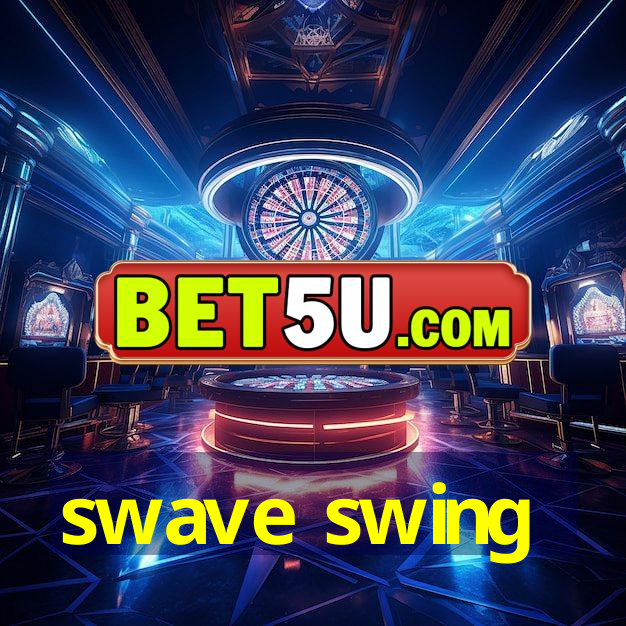 swave swing